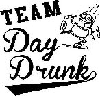 TEAM DAY DRUNK