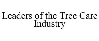 LEADERS OF THE TREE CARE INDUSTRY