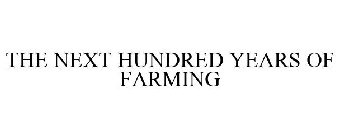 THE NEXT HUNDRED YEARS OF FARMING
