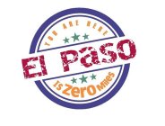 YOU ARE HERE EL PASO IS ZERO MILES