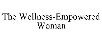 THE WELLNESS-EMPOWERED WOMAN