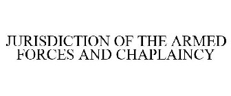 JURISDICTION OF THE ARMED FORCES AND CHAPLAINCY