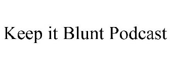 KEEP IT BLUNT PODCAST