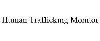 HUMAN TRAFFICKING MONITOR