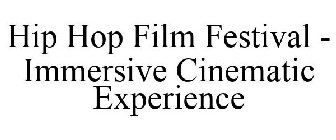 HIP HOP FILM FESTIVAL - IMMERSIVE CINEMATIC EXPERIENCE