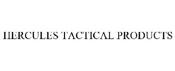 HERCULES TACTICAL PRODUCTS