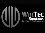 W WILLTEC SOLUTIONS CERTIFIED IT PROFESSIONAL