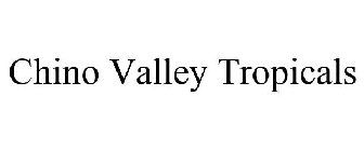 CHINO VALLEY TROPICALS