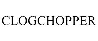 CLOGCHOPPER