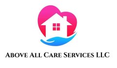 ABOVE ALL CARE SERVICES LLC