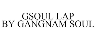 GSOUL LAP BY GANGNAM SOUL