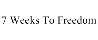 7 WEEKS TO FREEDOM