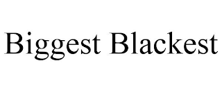 BIGGEST BLACKEST