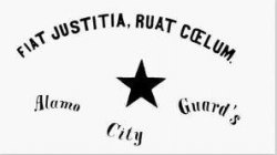 FIAT JUSTITIA, RUAT CAELUM. ALAMO CITY GUARD'S