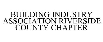 BUILDING INDUSTRY ASSOCIATION RIVERSIDE COUNTY CHAPTER