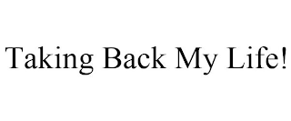 TAKING BACK MY LIFE!