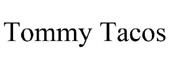 TOMMY TACOS