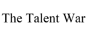 THE TALENT WAR