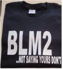 BLM2...NOT SAYING YOURS DON'T