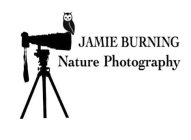 JAMIE BURNING NATURE PHOTOGRAPHY