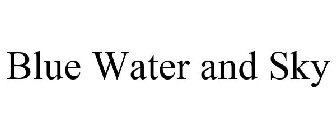 BLUE WATER AND SKY