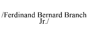 /FERDINAND BERNARD BRANCH JR./