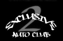 2 EXCLUSIVE AUTO CLUB