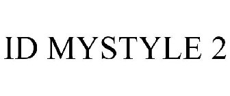 ID MYSTYLE 2