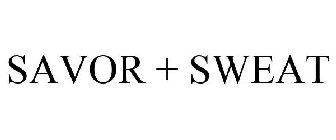 SAVOR + SWEAT