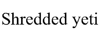 SHREDDED YETI