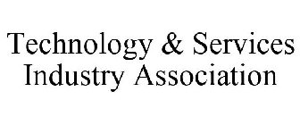 TECHNOLOGY & SERVICES INDUSTRY ASSOCIATION