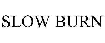 SLOW BURN