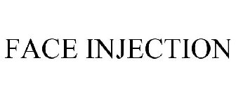 FACE INJECTION