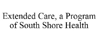 EXTENDED CARE, A PROGRAM OF SOUTH SHORE HEALTH