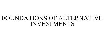 FOUNDATIONS OF ALTERNATIVE INVESTMENTS