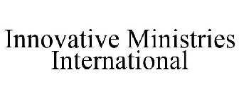 INNOVATIVE MINISTRIES INTERNATIONAL