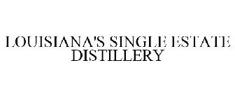 LOUISIANA'S SINGLE ESTATE DISTILLERY