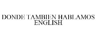 DONDE TAMBIEN HABLAMOS ENGLISH