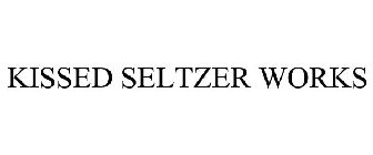 KISSED SELTZER WORKS