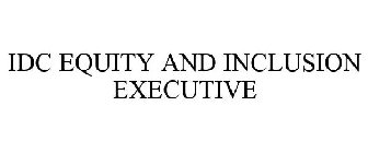 IDC EQUITY AND INCLUSION EXECUTIVE