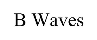 B WAVES