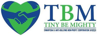 TBM TINY BE MIGHTY DWARFISM & ANTI-BULLING NON-PROFIT CORPORATION 501(C)3