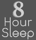 8 HOUR SLEEP