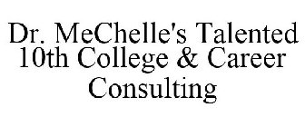 DR. MECHELLE'S TALENTED 10TH COLLEGE & CAREER CONSULTING