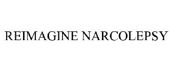 REIMAGINE NARCOLEPSY