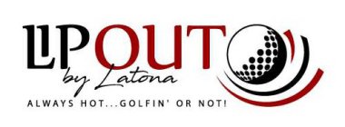 LIP OUT BY LATONA ALWAYS HOT . . . GOLFIN' OR NOT!
