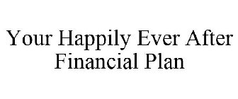 YOUR HAPPILY EVER AFTER FINANCIAL PLAN