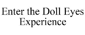 ENTER THE DOLL EYES EXPERIENCE