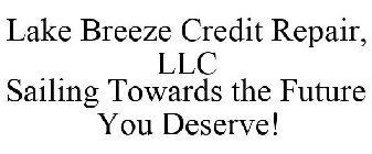 LAKE BREEZE CREDIT REPAIR, LLC SAILING TOWARDS THE FUTURE YOU DESERVE!