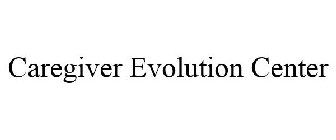 CAREGIVER EVOLUTION CENTER